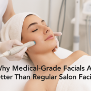 Why Medical-Grade Facials Are Better Than Regular Salon Facials